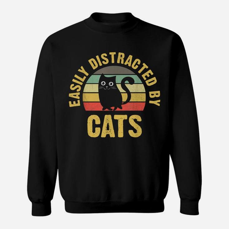 Funny Cat Theme For Cats Lover Easily Distracted By Cats Sweatshirt