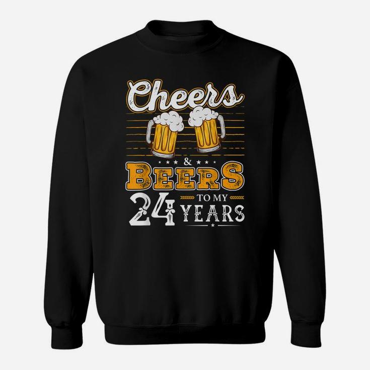 Funny Cheers And Beers To My 24 Years 24Th Birthday Sweatshirt