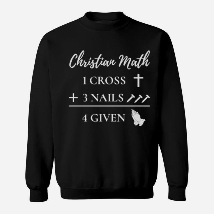 Funny Christian Pun 1 Cross 3 Nails 4 Given Sweatshirt