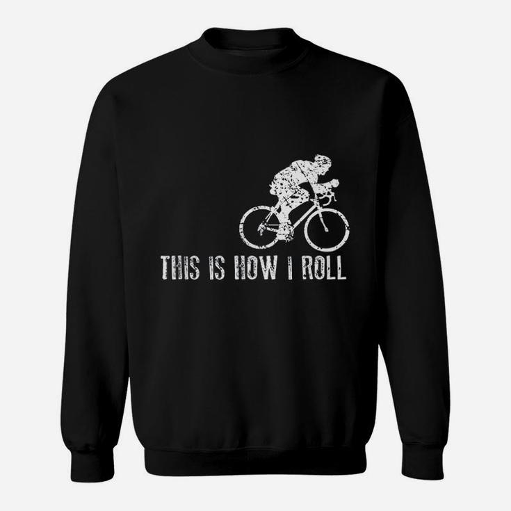 Funny Cycling This Is How I Roll Bike Gift Sweatshirt