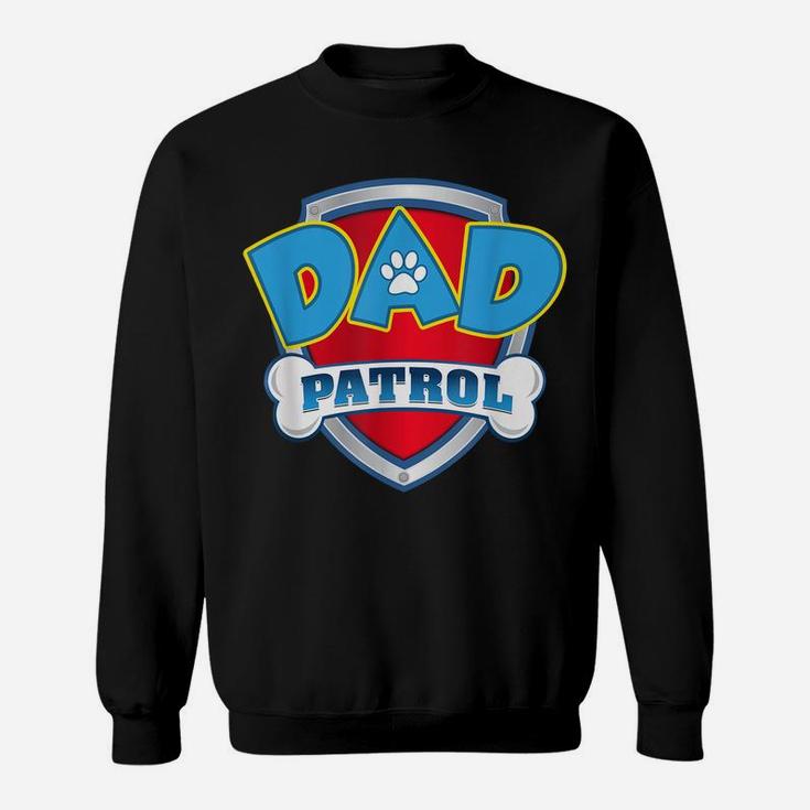 Funny Dad Patrol - Dog Mom, Dad For Men Women Sweatshirt