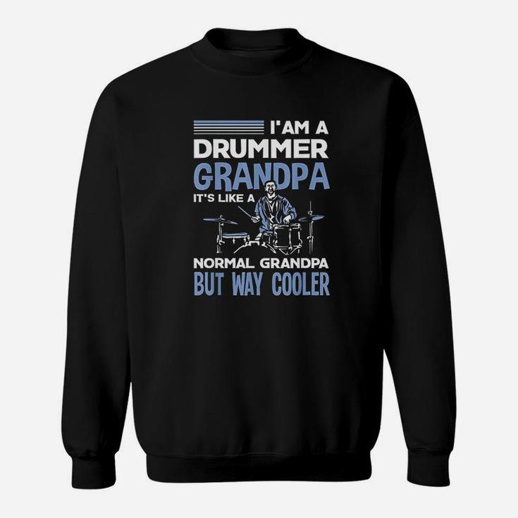 Funny Drummer Grandpa Like A Normal Grandpa Only Cooler Gift Sweatshirt