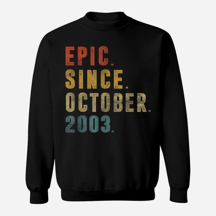 Funny Epic Since October 2003 18Th Birthday 18 Year Old Sweatshirt
