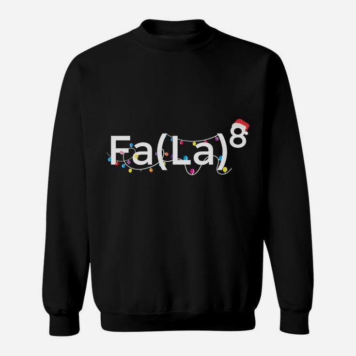 Funny Fa La 8 Christmas Math Teacher Santa Hat Xmas Math Sweatshirt Sweatshirt