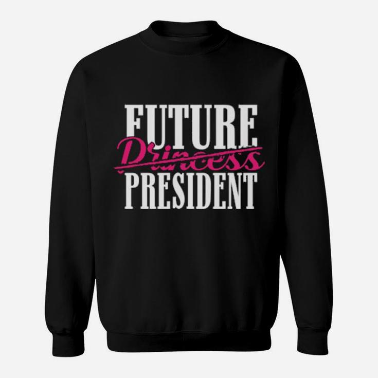 Funny Future President For Feminist Girlsns Sweatshirt