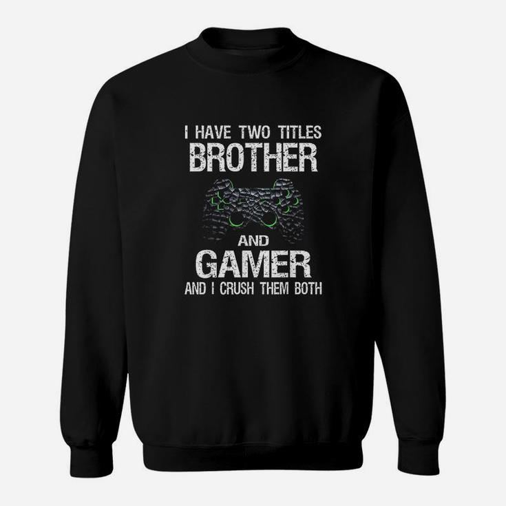 Funny Gamer Quote Video Games Gaming Boys Brother Teen Sweatshirt