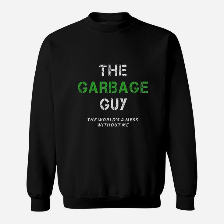 Funny Garbage Man Saying Trash Man Garbage Truck Driver Gift Sweatshirt