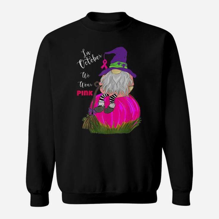 Funny Gnome On Pink Pumpkin In October We Wear Pink Design Sweatshirt