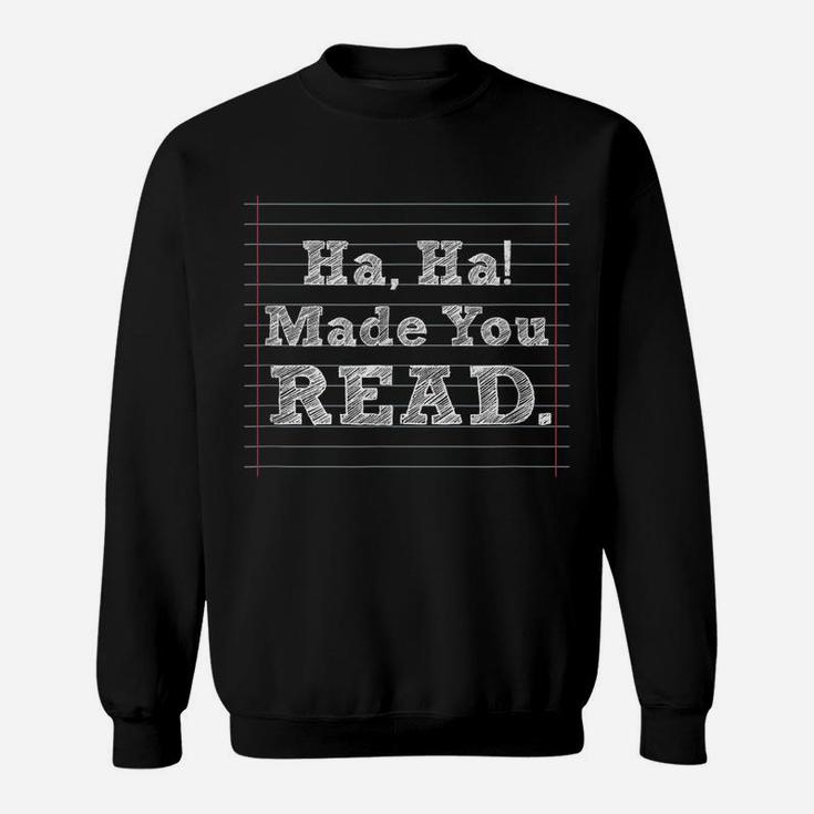 Funny Ha-Ha Made You Read  Book Lovers Reading Gift Sweatshirt