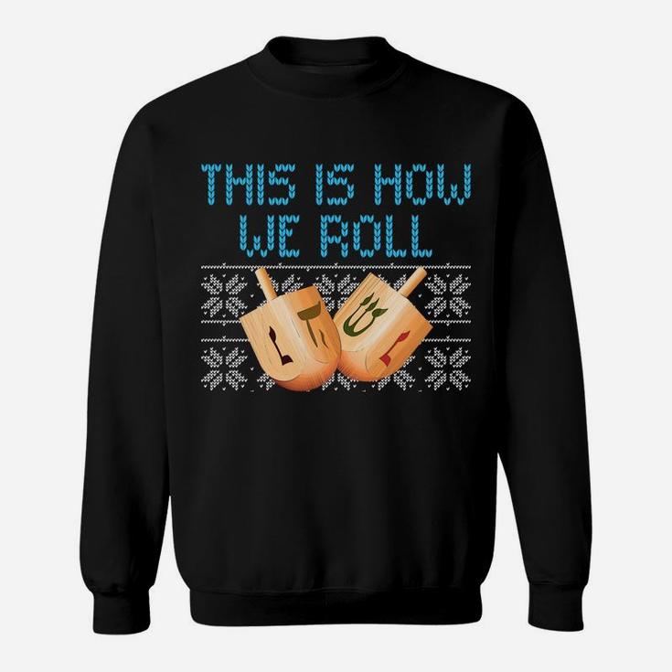 Funny Hanukkah Dreidel We Roll Ugly Christmas Theme Design Sweatshirt Sweatshirt