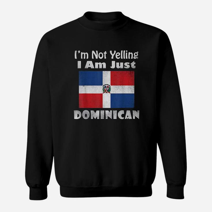 Funny I Am Not Yelling I Am Just Dominican Republic Flag Sweatshirt