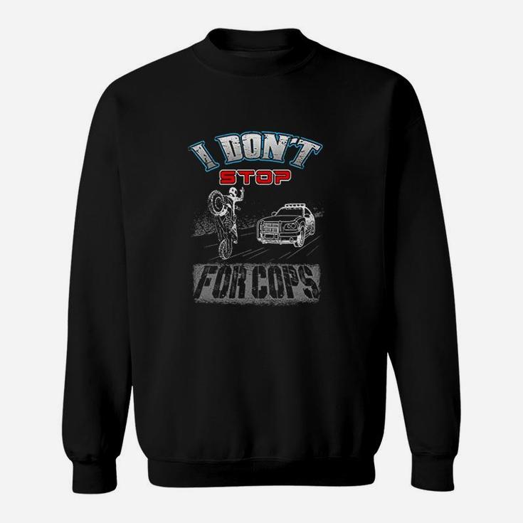 Funny I Dont Stop For Cop 4Th Generation Sweatshirt