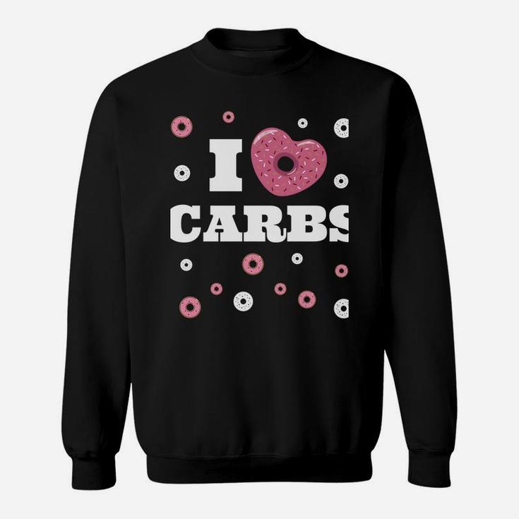 Funny I Love Carbs Sweatshirt