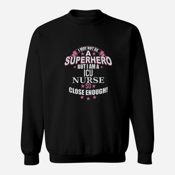 Funny Icu Nurse Superhero Gift For Nurses Sweatshirt