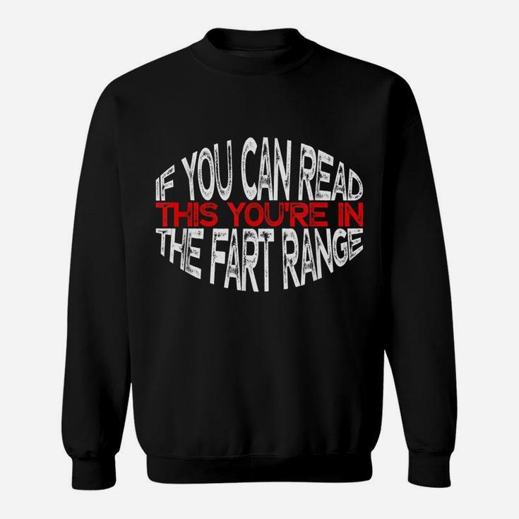Funny If You Can Read This You're In The Fart Range Sweatshirt