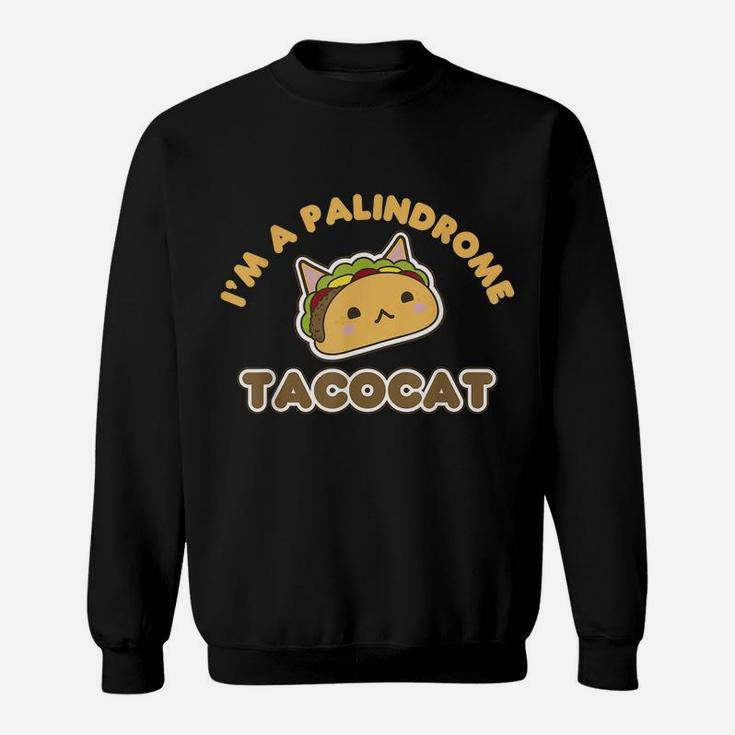 Funny I'm A Palindrome Tacocat Great Cat Meme Gift Sweatshirt