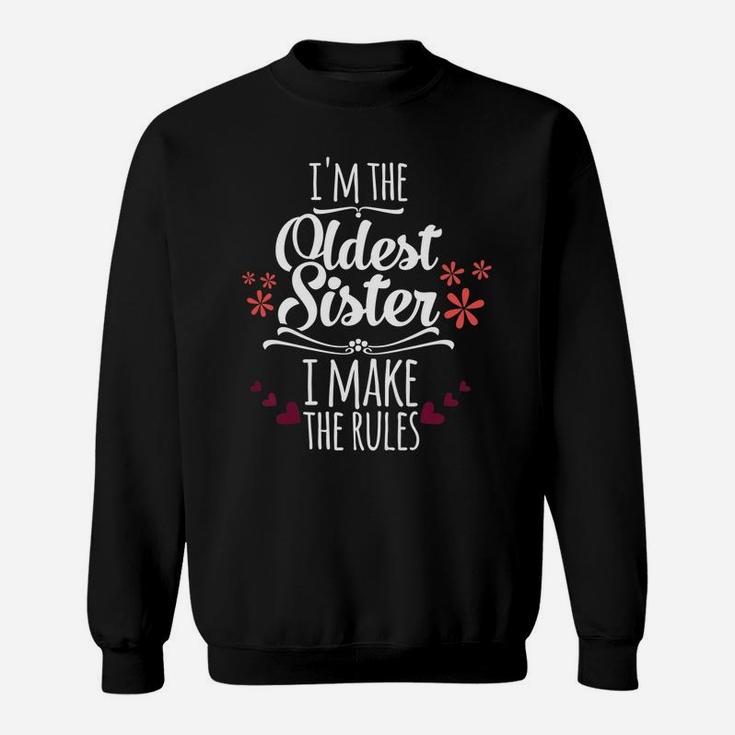 Funny I'm The Oldest Sister I Make The Rules Family Siblings Sweatshirt
