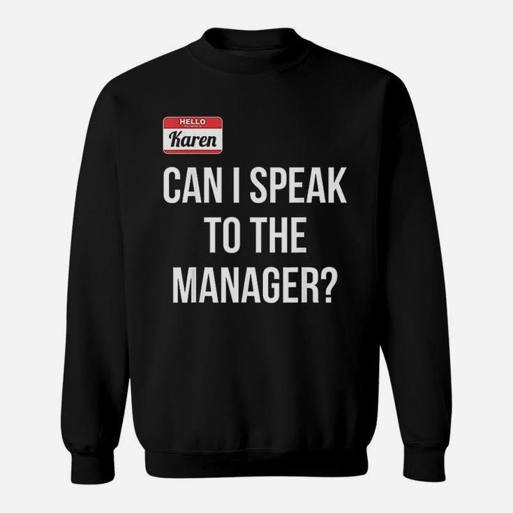 Funny Karen  Can I Speak To The Manager Sweatshirt