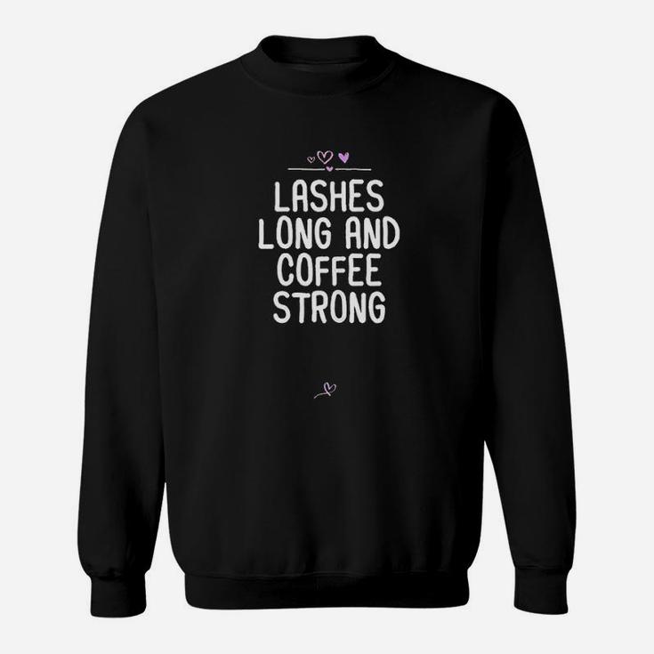 Funny Lashes Long And Coffee Strong Gift For Friend Heart Sweatshirt