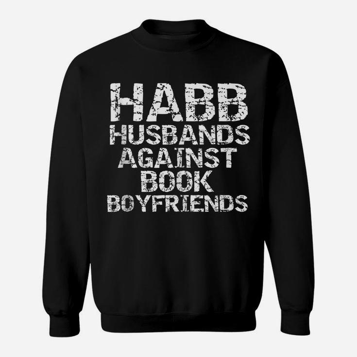 Funny Literature Joke Habb Husband Against Book Boyfriends Sweatshirt