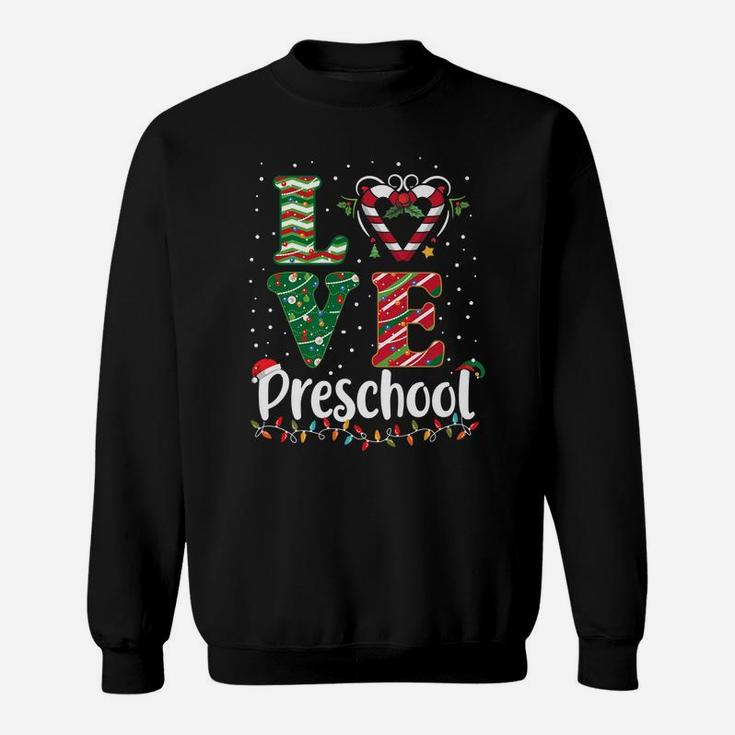 Funny Love Preschool Christmas Teacher Students Gifts Sweatshirt