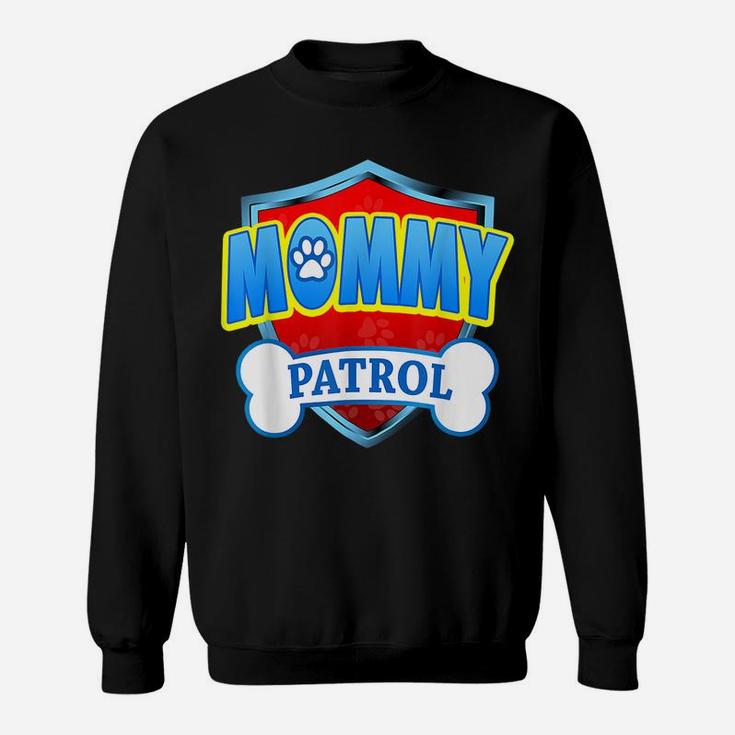 Funny Mommy Patrol - Dog Mom, Dad For Men Women Mothers Day Sweatshirt