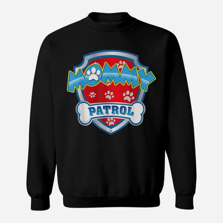 Funny Mommy Patrol - Dog Mom Dad For Men Women Sweatshirt