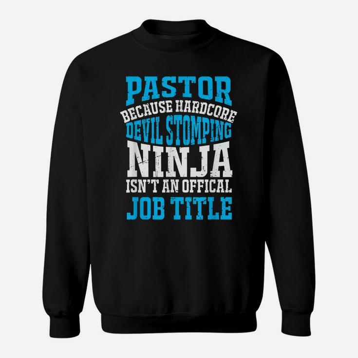 Funny Pastor Gift Devil Stomping Ninja Not Job Title Sweatshirt