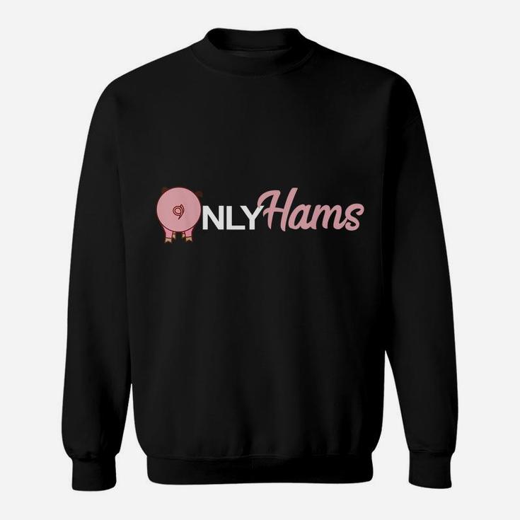 Funny Pig Only Hams Funny Pork Shirt Pig Farmer Sweatshirt