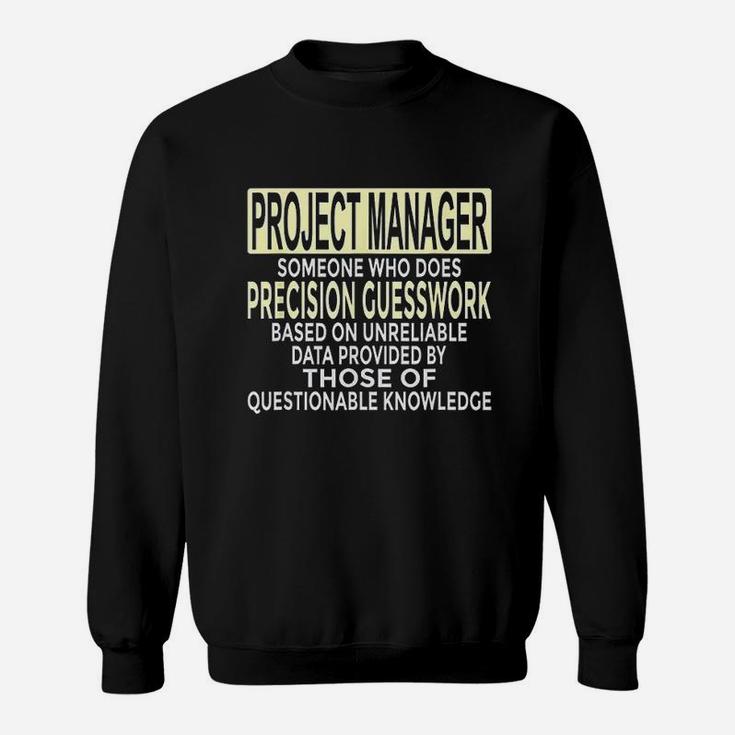 Funny Project Manager Gift Who Does Precision Guesswork Sweatshirt