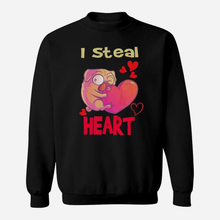 Funny Pug Valentine  I Steal Heart Gift For Pug Lover Sweatshirt