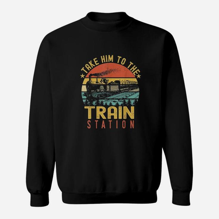 Funny Retro Vintage Style Take Him To The Train Station Sweatshirt