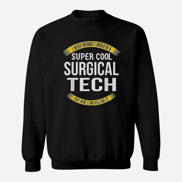 Funny Surgical Tech Gifts Appreciation Sweatshirt