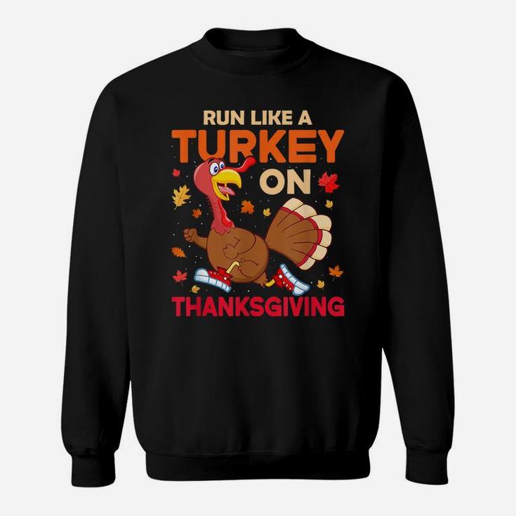 Funny Thanksgiving Run Like A Turkey Women Men Kids Teens Sweatshirt