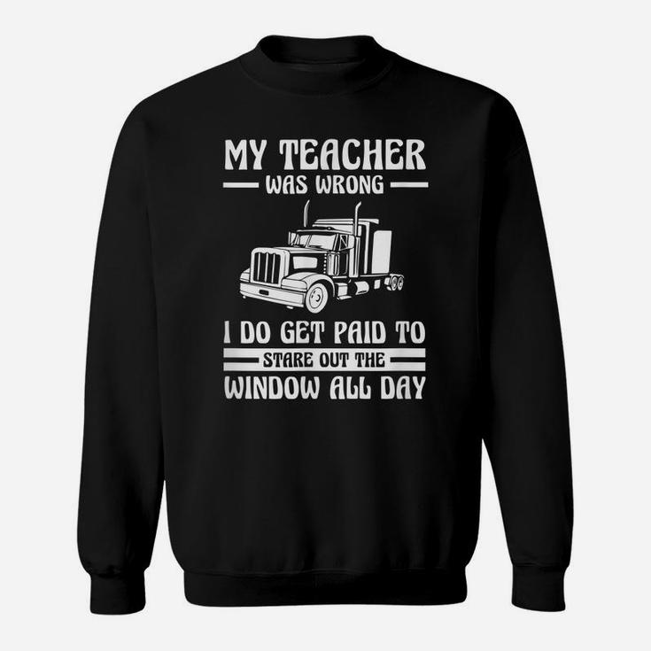 Funny Truck Driver Shirt Trucker Gift Teacher Was Wrong Sweatshirt