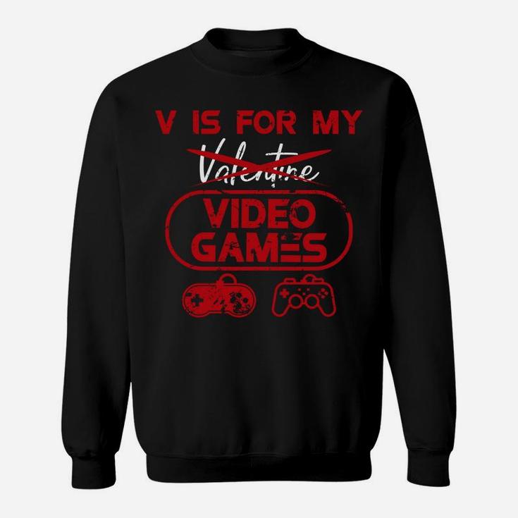 Funny V Is For My Video Games Valentines Day Gifts Sweatshirt