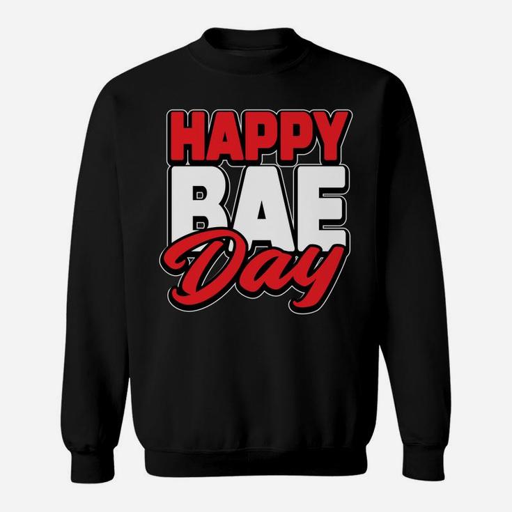Funny Valentines Day Happy Bae Day  Bae Sweatshirt