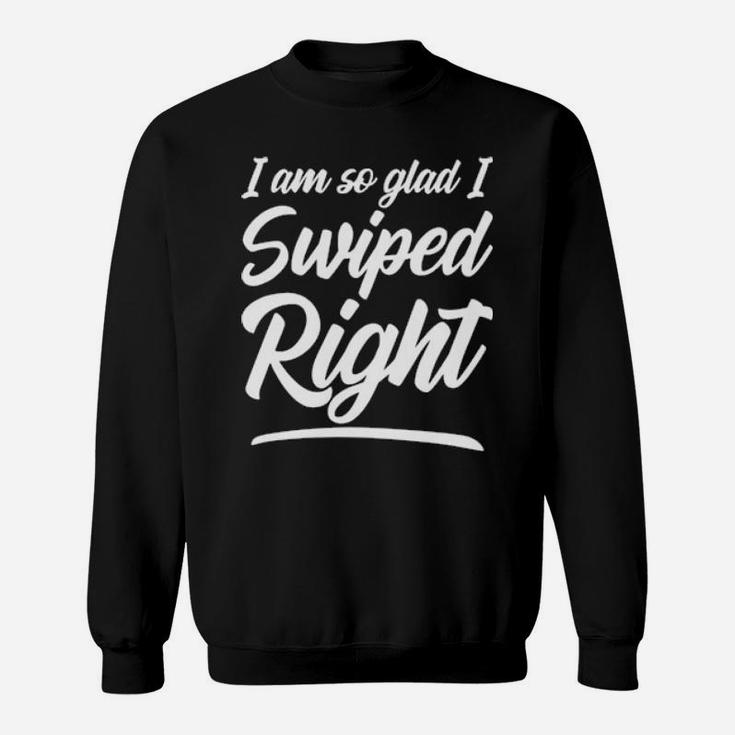 Funny Valentine's Gift For Him Her So Glad I Swiped Right Classic Sweatshirt