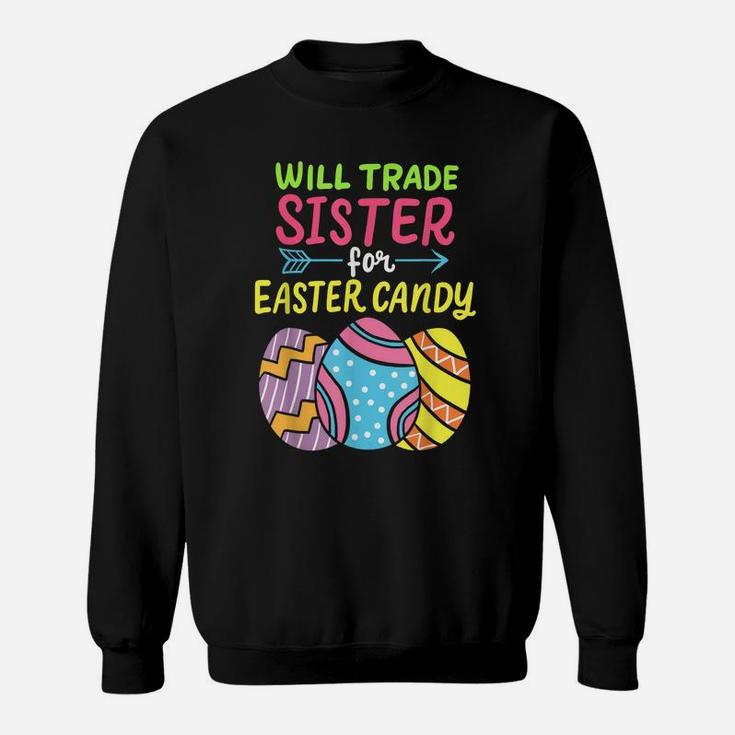 Funny Will Trade Sister For Easter Candy Cute Egg Hunting Sweatshirt