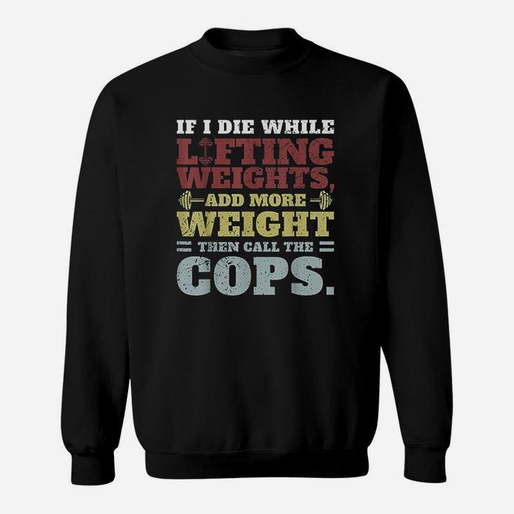 Funny Workout Gym If I Die Lifting Weights Sweatshirt