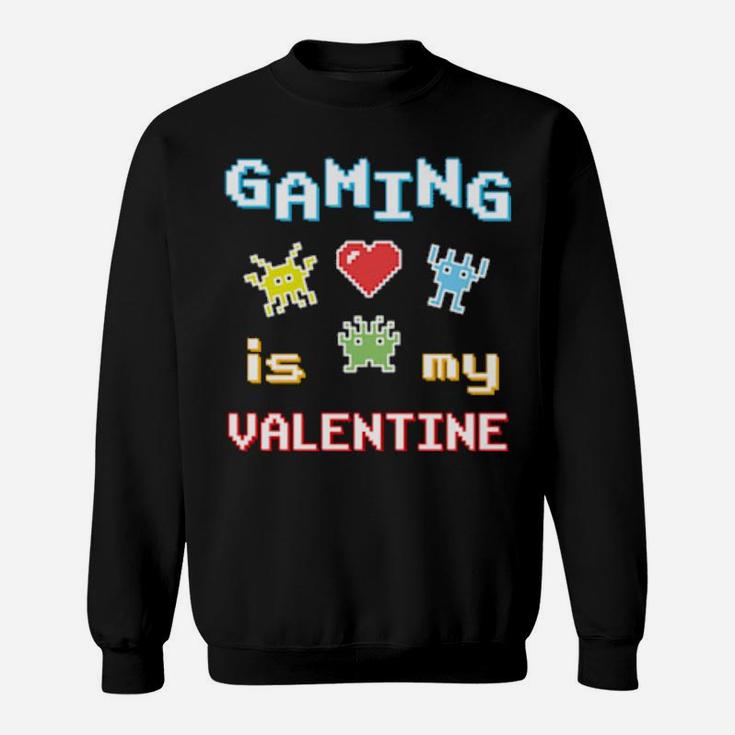Gaming Is My Valentine Retro Pixel Sweatshirt