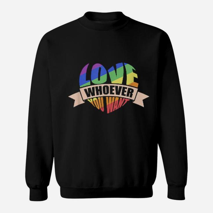Gay Pride Rainbow Flag Lgbt Community Love Who You Want Sweatshirt