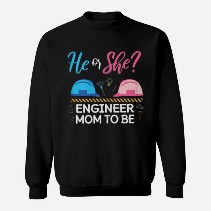 Gender Reveal He Or She Mom To Be Engineer Future Mother Sweatshirt