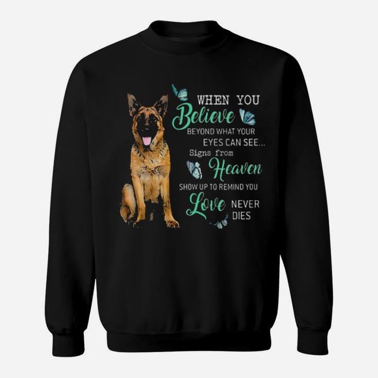 German Shepherd When You Believe Beyond What Your Eyes Can See Signs From Heaven Sweatshirt