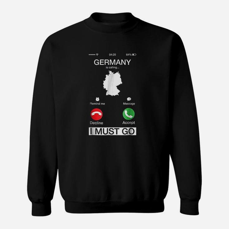 Germany Is Calling And I Must Go Sweatshirt