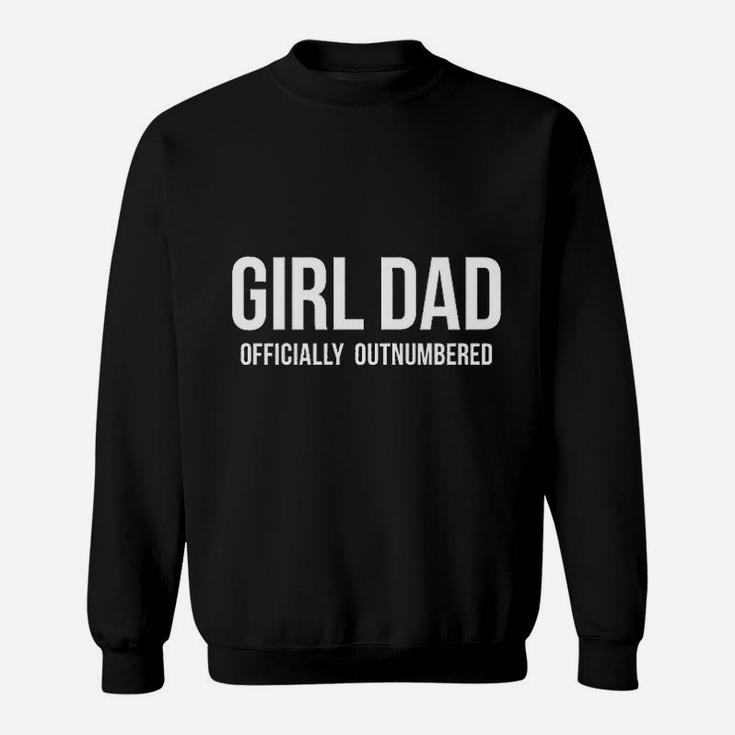 Girl Dad Offically Outnumbered Sweatshirt