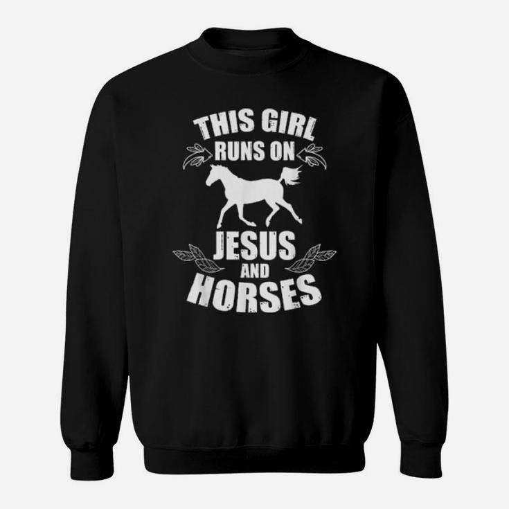 Girl Runs On Jesus And Horses Sweatshirt