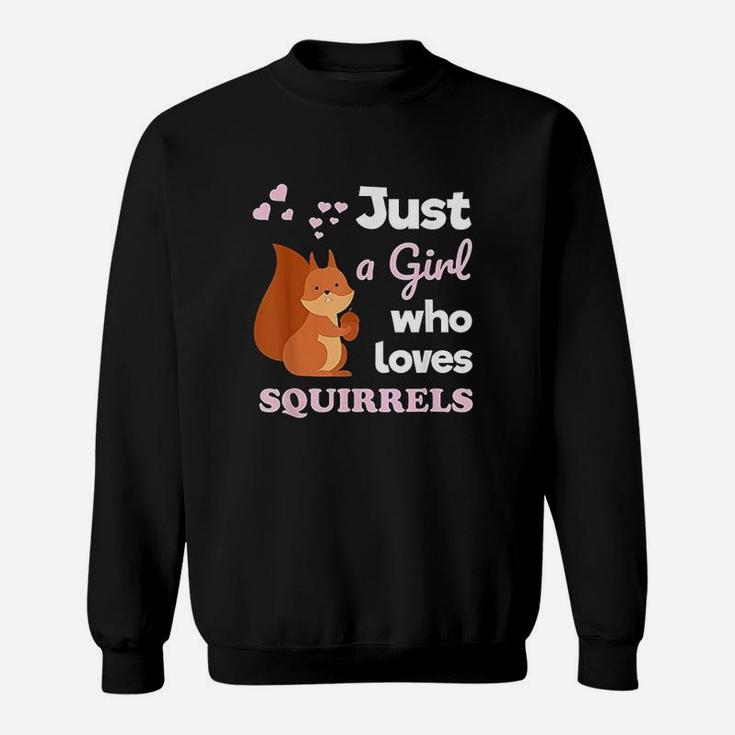 Girls Squirrel Gift Just A Girl Who Loves Squirrels Sweatshirt