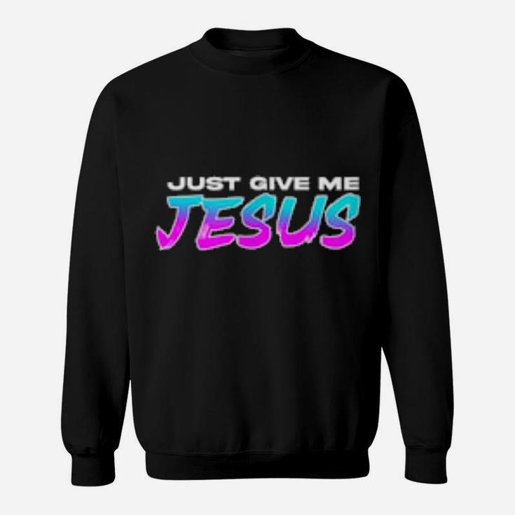 Give Me Jesus Christian   Christian Sweatshirt