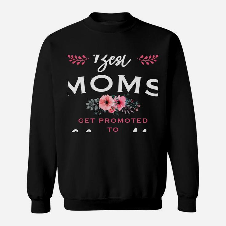 Glam-Ma Gift Only The Best Moms Get Promoted To Flower Sweatshirt